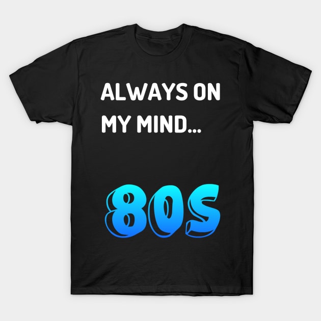 Themed Gag Gift for Someone Who Loves 80s T-Shirt by MadArting1557